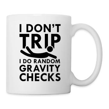 I Don't Trip I Do Random Gravity Checks - Mug - white - Right