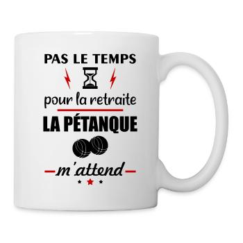 Pas le temps retraite pétanque, bouliste, petanque - Mug blanc - blanc - Droite