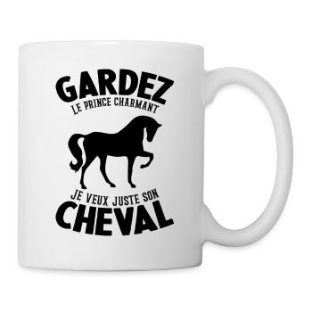 Gardez Le Prince Charmant Je Veux Juste Son Cheval - Mug blanc - blanc - Droite