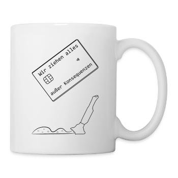 Wir ziehen alles außer Konsequenzen - Tasse - Weiß - Rechts