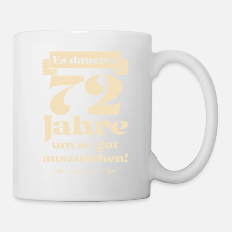 Es dauerte 72 Jahre um so gut auszusehen - Tasse - Weiß