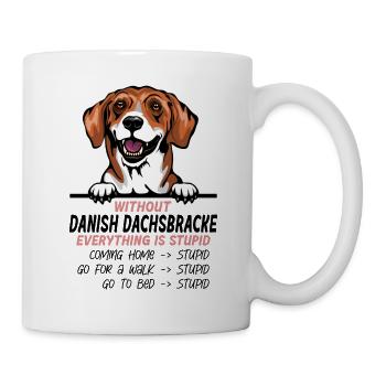 Ohne Danish Badger Terrier ist alles doof - Tasse - Weiß - Rechts