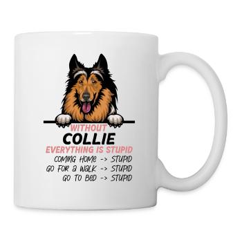 Ohne Collie ist alles doof - Tasse - Weiß - Rechts