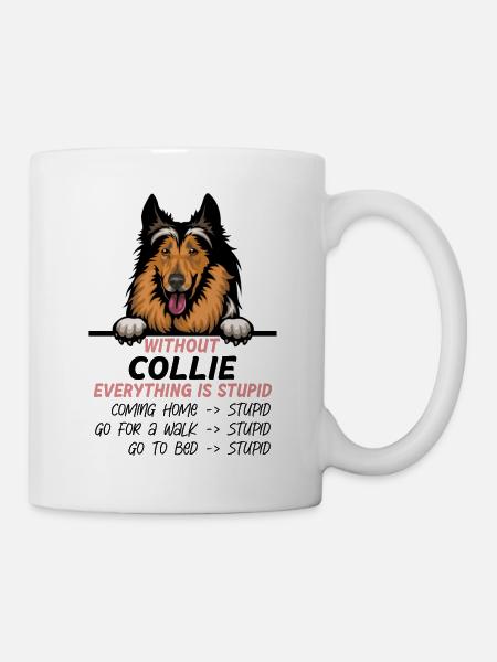 Ohne Collie ist alles doof - Tasse - Weiß