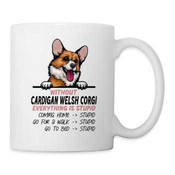 Ohne Welsh Corgi ist alles doof - Tasse - Weiß - Rechts