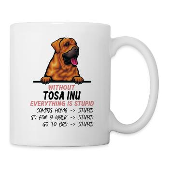 Ohne Tosa Inu ist alles doof - Tasse - Weiß - Rechts