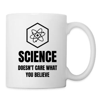 Der Wissenschaft ist es egal, was Sie glauben - Tasse - Weiß - Rechts