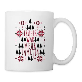 Früher war mehr Lametta Spruch Ugly Christmas - Tasse - Weiß - Rechts