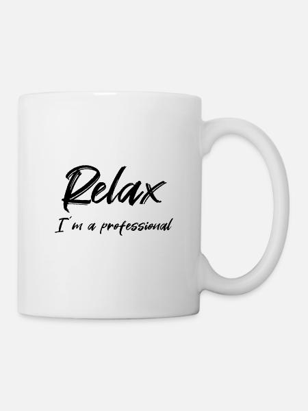 Relax I'm a professional - Tasse - Weiß