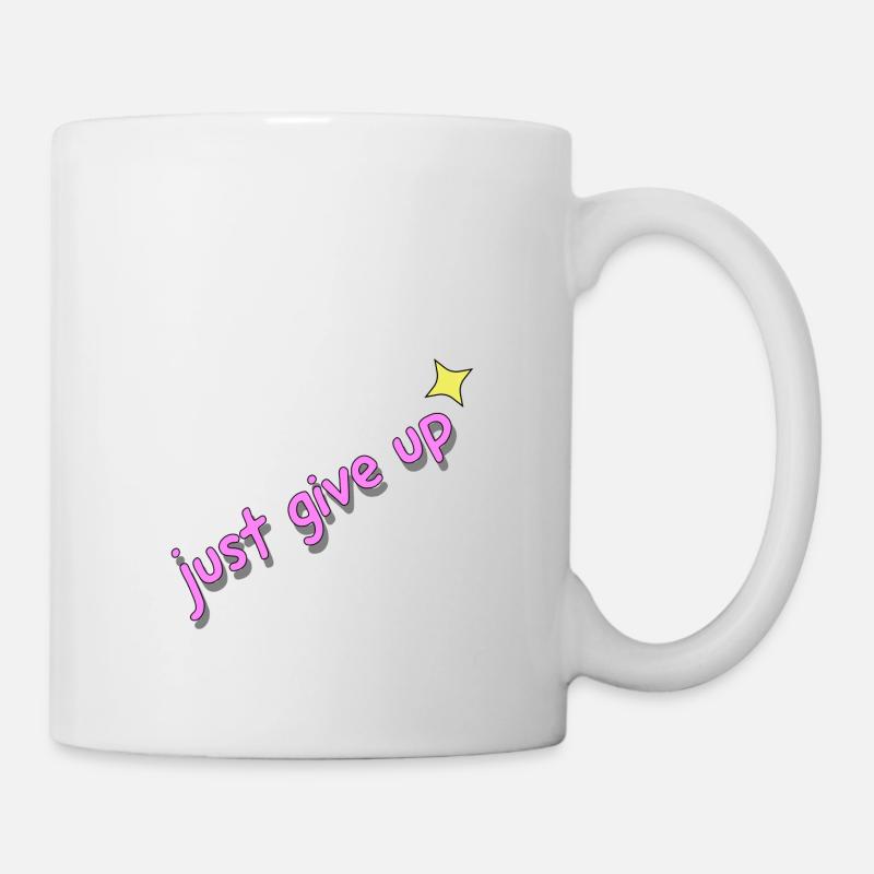 just give up - Tasse - Weiß
