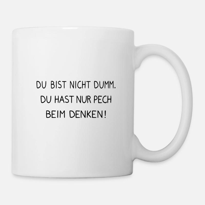 Lustiger Spruch Witzig Nicht Dumm Pech Beim Denken - Tasse - Weiß