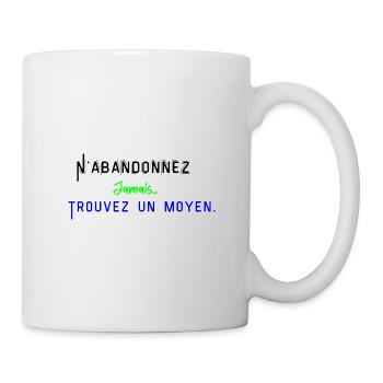 N'ABANDONNEZ Jamais.. TROUVEZ UN MOYEN - Mug blanc - blanc - Droite