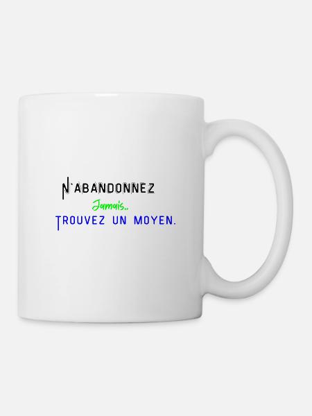 N'ABANDONNEZ Jamais.. TROUVEZ UN MOYEN - Mug blanc - blanc