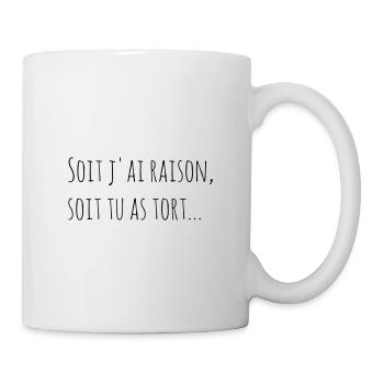 soit j'ai raison... - Mug blanc - blanc - Droite