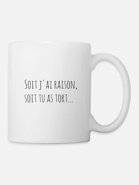 soit j'ai raison... - Mug blanc - blanc