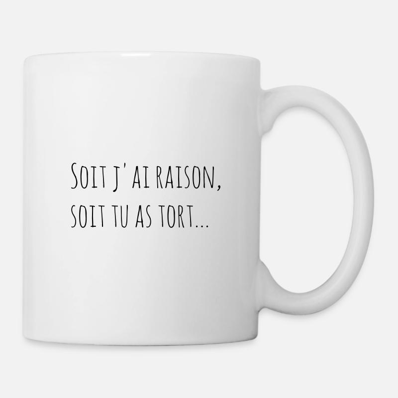 soit j'ai raison... - Mug blanc - blanc