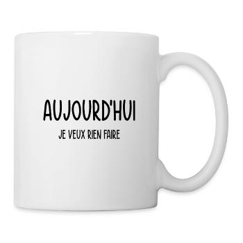 Aujourd’hui Je Veux Rien Faire - Mug blanc - blanc - Droite