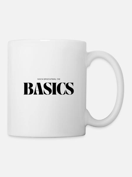 MACH ERSCHTMAL DIE BASICS - Tasse - Weiß