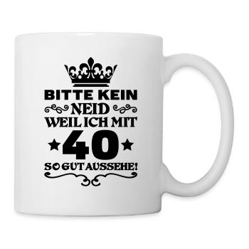 T Shirt 40 Geburtstag - Bitte kein neid - Tasse - Weiß - Rechts