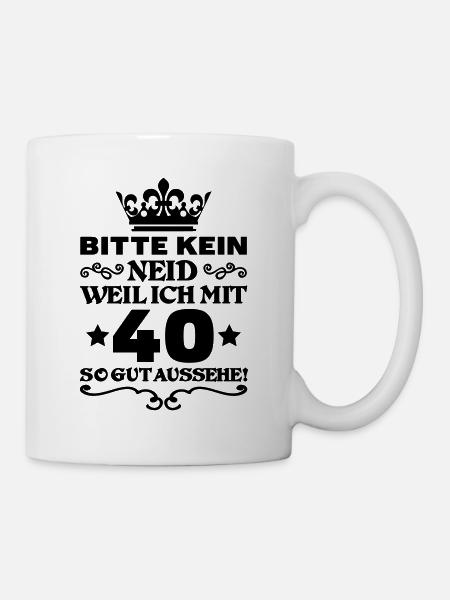 T Shirt 40 Geburtstag - Bitte kein neid - Tasse - Weiß