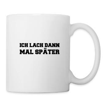 Lustiger Spruch - Lustige Sprüche - Tasse - Weiß - Rechts
