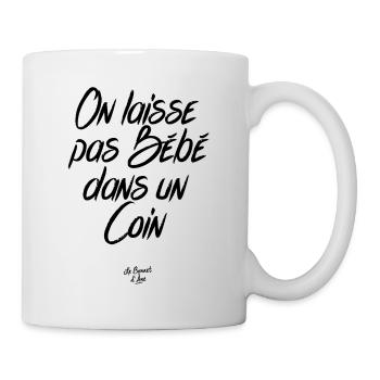 On laisse pas bébé dans un coin - Mug blanc - blanc - Droite