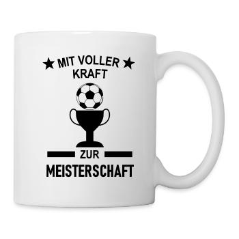 Mit voller Kraft zur Fußball Meisterschaft - Tasse - Weiß - Rechts
