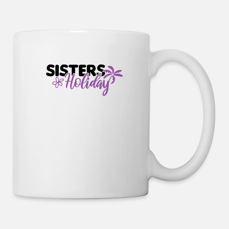 Sisters Holiday Schwesterntrip Schwesternabend - Tasse - Weiß