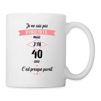 Anniversaire 40 ans - Pas parfaite mais 40 ans - Mug blanc - blanc - Droite