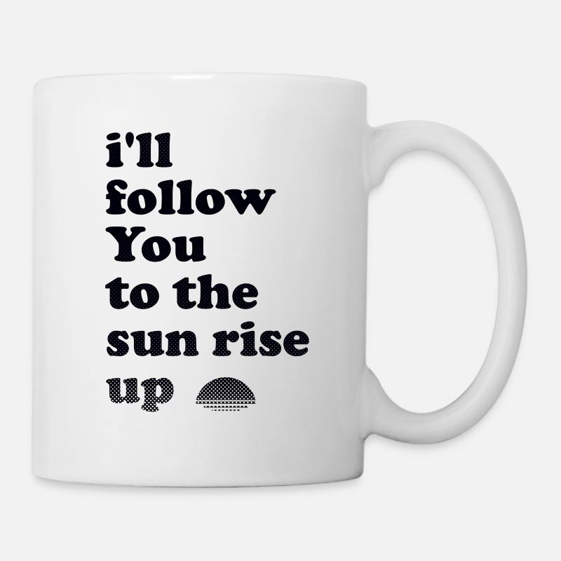 I will follow you until sunrise - Mug - white