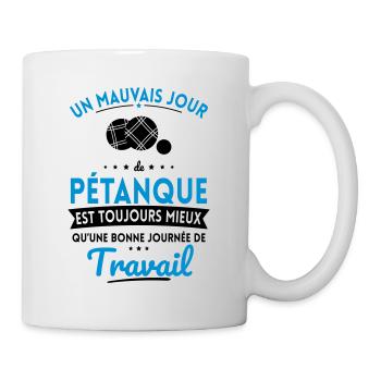 Mauvais jour de pétanque mieux que journée travail - Mug blanc - blanc - Droite