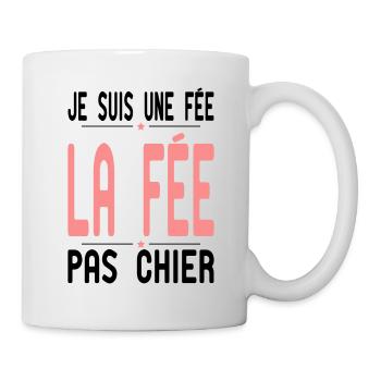Je suis une Fée - la Fée pas Chier - Cadeau Humour - Mug blanc - blanc - Droite