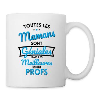 Mamans sont géniales les meilleures sont Profs - Mug blanc - blanc - Droite