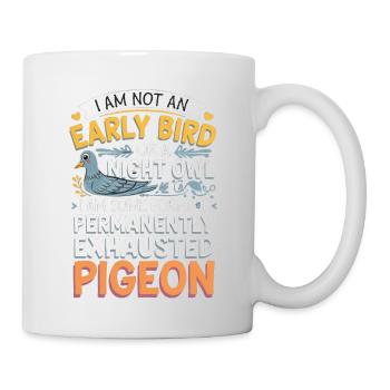 Not Early Bird or Night Owl Just Always Exhausted4 - Tasse - Weiß - Rechts