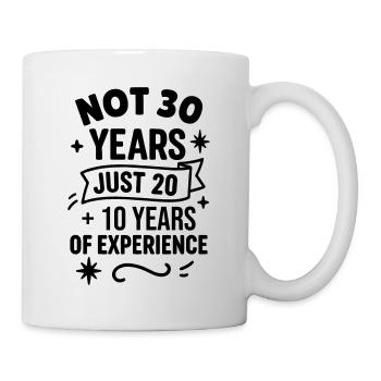 Geschenk zum 30. Geburtstag – nur 20 + 10 Jahre - Tasse - Weiß - Rechts