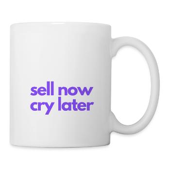sell now cry later - Tasse - Weiß - Rechts