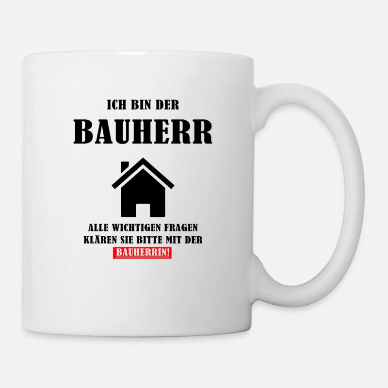 Ich bin der Bauherr Geschenk zum Richtfest - Tasse - Weiß