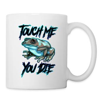 Touch me and you die | Poison Frosch Geschenkidee - Tasse - Weiß - Rechts