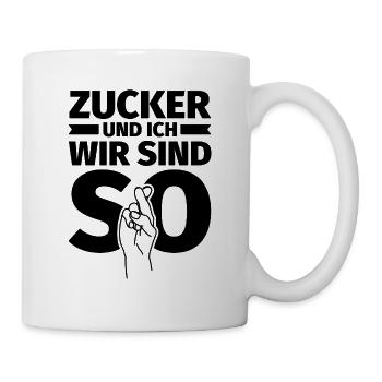 Zucker und ich wir sind so - Tasse - Weiß - Rechts