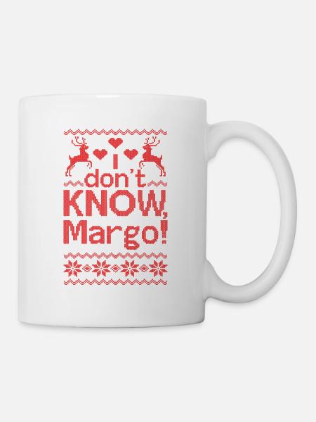 Ich kenne Margo hässliche Weihnachten nicht - Tasse - Weiß