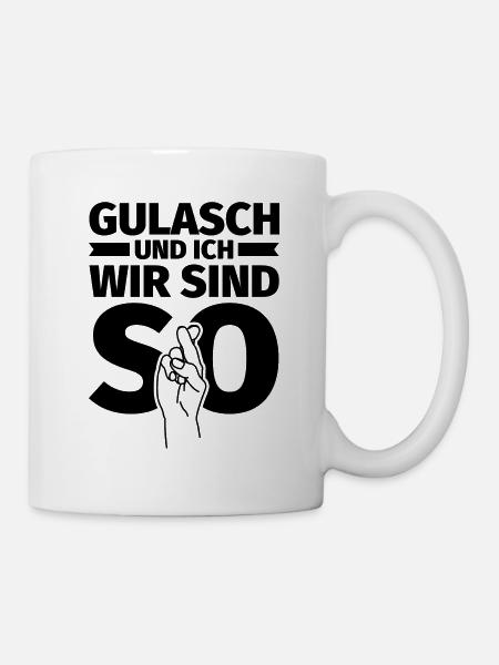 Gulasch und ich wir sind so - Tasse - Weiß