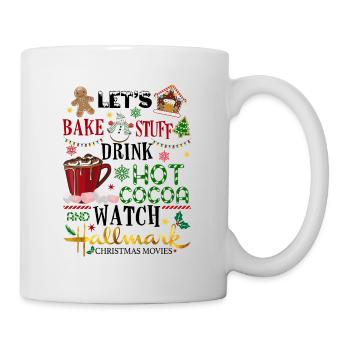 Bake Stuff Drink Hot Cocoa Weihnachtsfilme ansehen - Tasse - Weiß - Rechts