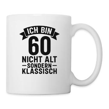 Ich bin 60 Nicht Alt sondern klassisch - Tasse - Weiß - Rechts