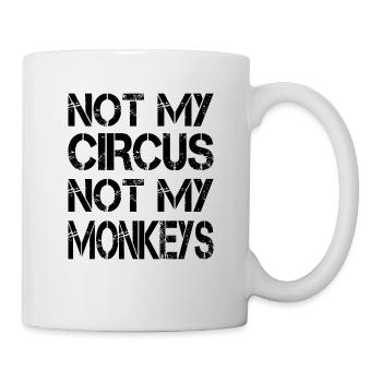 Not My Circus Not My Monkeys - saying - Mug - white - Right