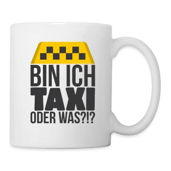 Bin ich Taxi oder was?!? - Lustiger Freunde Spruch - Tasse - Weiß - Rechts