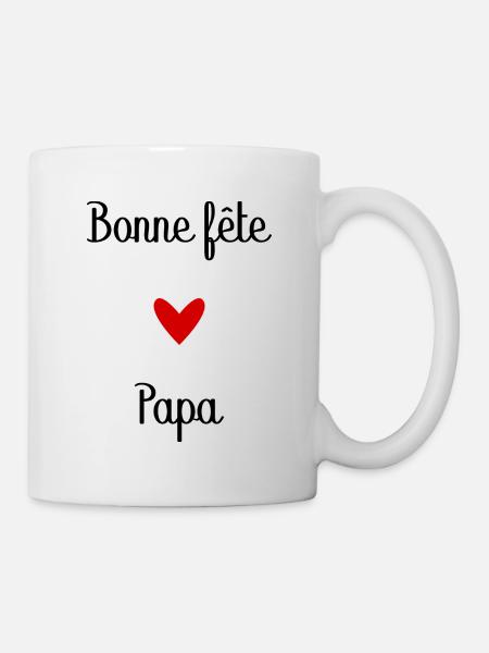 BONNE FÊTE PAPA. PAPA. FÊTE DES PÈRES. BONNE FÊTE - Mug blanc - blanc