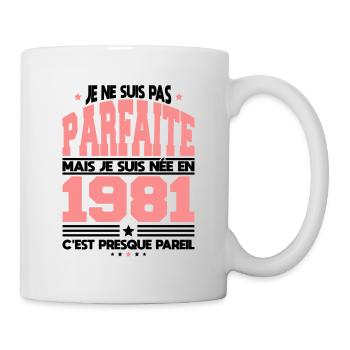 Anniversaire 41 ans - Pas parfaite née en 1981 - Mug blanc - blanc - Droite