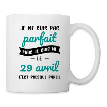 Anniversaire - Pas parfait mais né le 29 Avril - Mug blanc - blanc - Droite