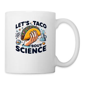 Let's Taco Bout Science Teacher Student Funny Joke - Mug - white - Right