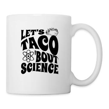 Chemist Humor Funny Joke Let's Taco Bout Science - Mug - white - Right